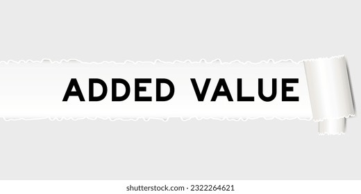 Ripped gray paper background that have word added value under torn part