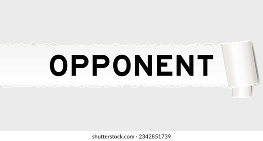 Ripped gray paper background that have word opponent under torn part