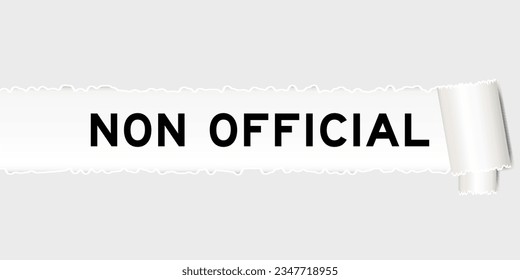 Ripped gray paper background that have word non official under torn part