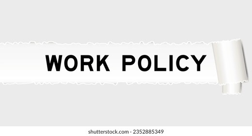 Ripped gray paper background that have word work policy under torn part