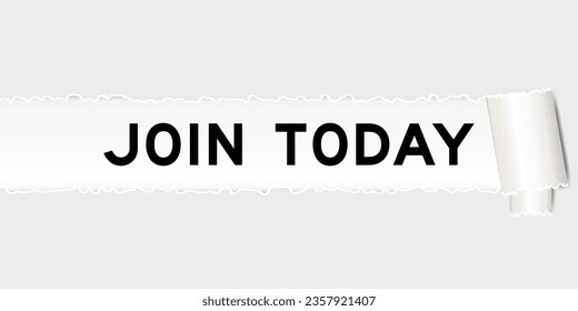 Ripped gray paper background that have word join today under torn part