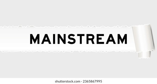 Ripped gray paper background that have word mainstream under torn part