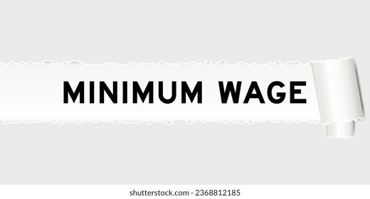 Ripped gray paper background that have word minimum wage under torn part