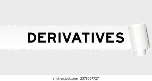 Ripped gray paper background that have word derivatives under torn part