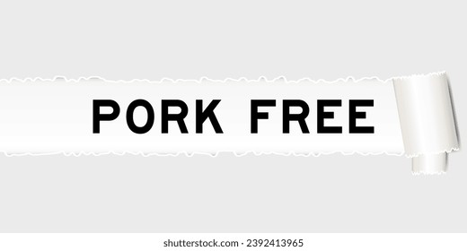 Ripped gray paper background that have word pork free under torn part