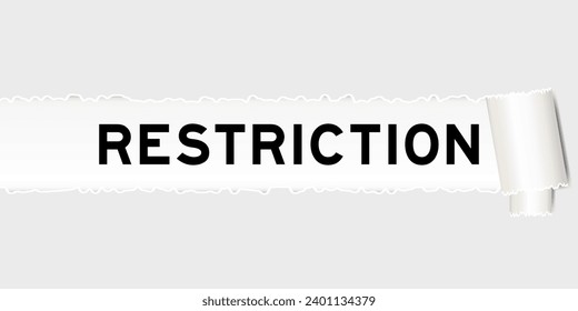 Ripped gray paper background that have word restriction under torn part