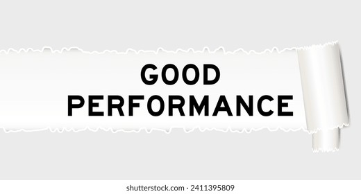 Ripped gray paper background that have word good performance under torn part