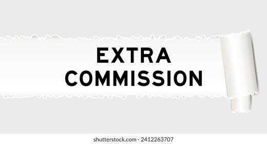 Ripped gray paper background that have word extra commission under torn part