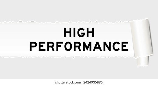 Ripped gray paper background that have word high performance under torn part