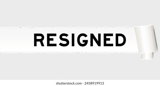 Ripped gray paper background that have word resigned  under torn part