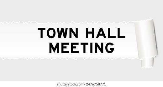 Ripped gray paper background that have word town hall meeting under torn part