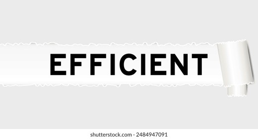 Ripped gray paper background that have word efficient under torn part