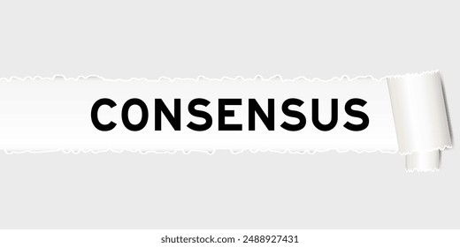 Ripped gray paper background that have word consensus under torn part