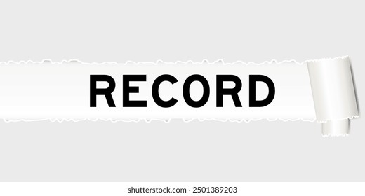 Ripped gray paper background that have word record under torn part