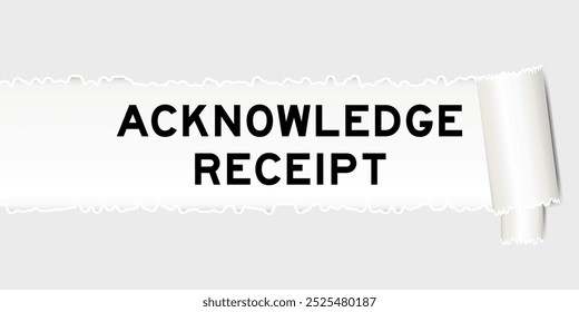Ripped gray paper background that have word acknolwedge receipt under torn part