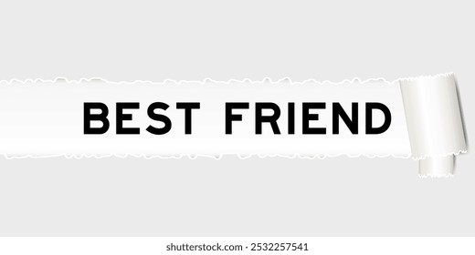 Ripped gray paper background that have word best friend under torn part