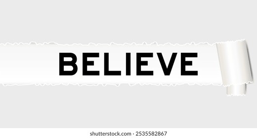 Ripped gray paper background that have word believe under torn part