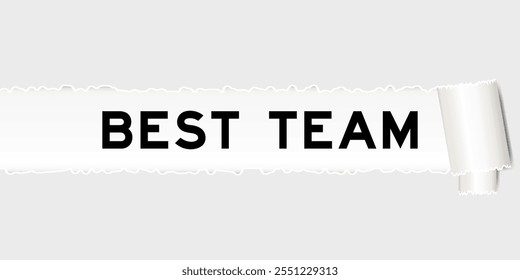 Ripped gray paper background that have word best team under torn part