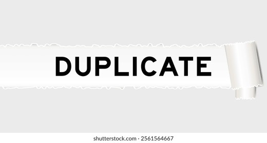Ripped gray paper background that have word duplicate under torn part