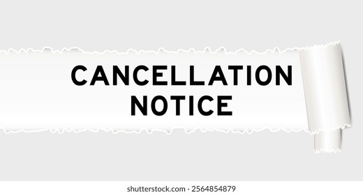 Ripped gray paper background that have word cancellation notice under torn part