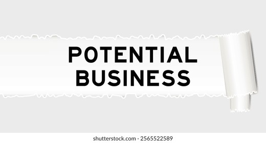 Ripped gray paper background that have word potential business under torn part