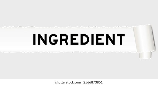 Ripped gray paper background that have word ingredient under torn part