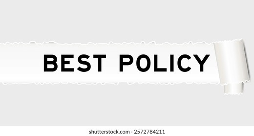 Ripped gray paper background that have word best policy under torn part