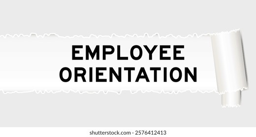 Ripped gray paper background that have word employee orientation under torn part