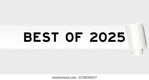 Ripped gray paper background that have word best of 2025 under torn part