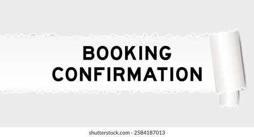 Ripped gray paper background that have word booking confirmation under torn part