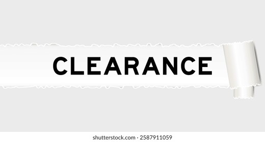 Ripped gray paper background that have word clearance under torn part