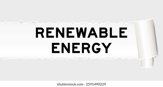 Ripped gray paper background that have word renewable energy under torn part