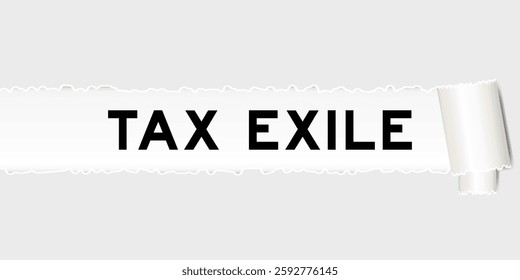 Ripped gray paper background that have word tax exile under torn part