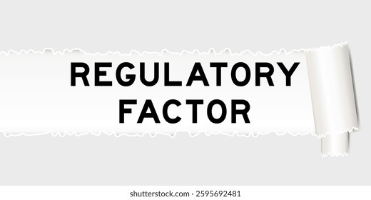 Ripped gray paper background that have word regulatory factor under torn part