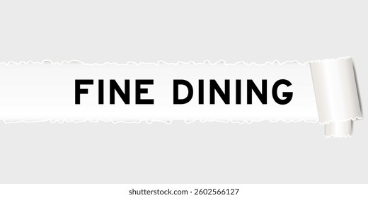 Ripped gray paper background that have word fine dining under torn part