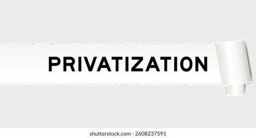 Ripped gray paper background that have word privatization under torn part