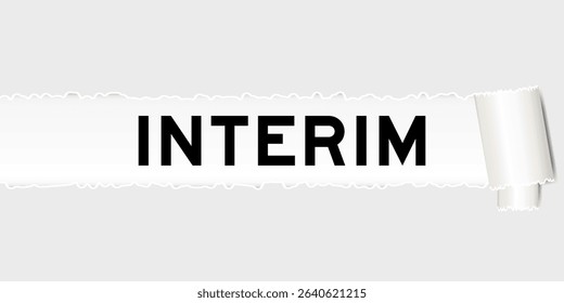Ripped gray paper background that have word interim under torn part
