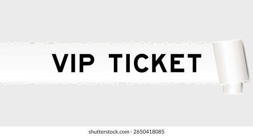Ripped gray paper background that have word VIP ticket under torn part