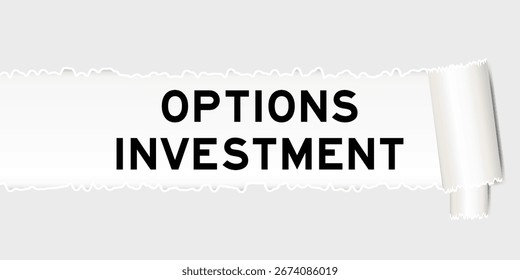Ripped gray paper background that have word options investment under torn part