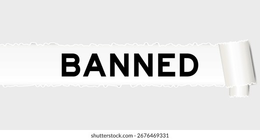 Ripped gray paper background that have word banned under torn part