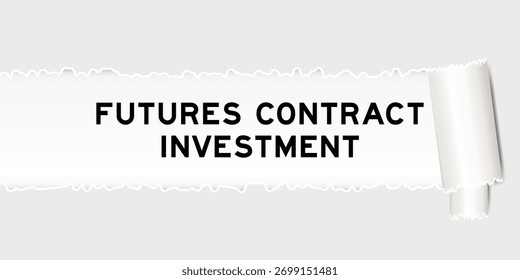 Ripped gray paper background that have word futures contract investment under torn part