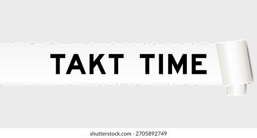 Fundo de papel cinza rasgado com palavra takt time sob parte rasgada
