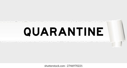 Ripped gray paper background that have word quarantine under torn part