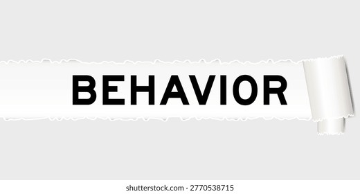 Ripped gray paper background that have word behavior under torn part