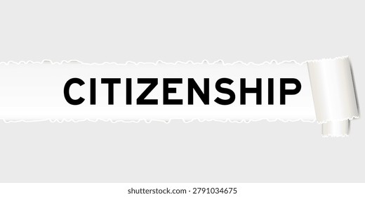 Ripped gray paper background that have word citizenship under torn part