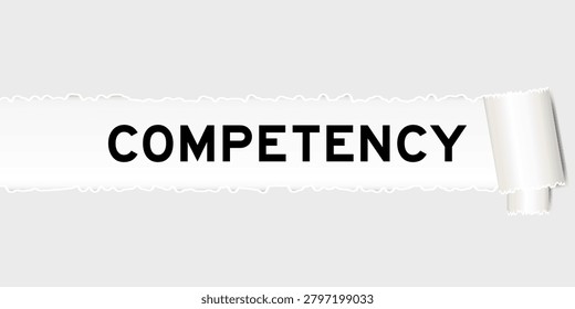 Ripped gray paper background that have word competency under torn part