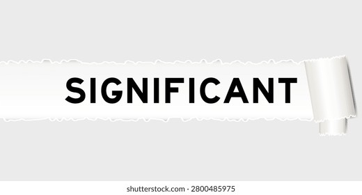 Ripped gray paper background that have word significant under torn part