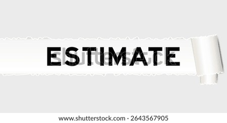 Ripped gray paper background that have word estimate under torn part
