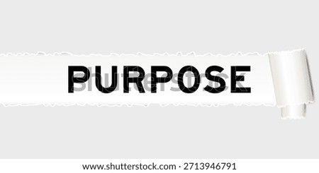 Ripped gray paper background that have word purpose under torn part