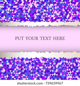 Ripped paper template with colorful mosaic on background. Geometric mosaic of triangles